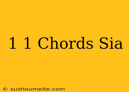 1+1 Chords Sia