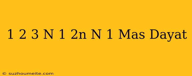 1+2+3+...+n=1/2n(n+1) Mas Dayat