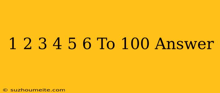 1+2+3+4+5+6 To 100 Answer