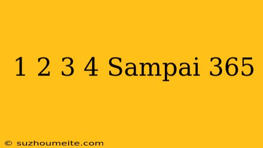 1+2+3+4 Sampai 365