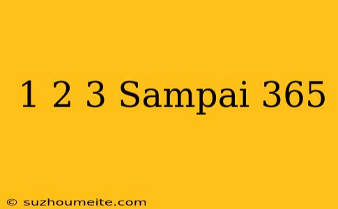 1+2+3 Sampai 365