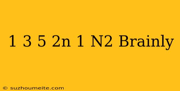 1+3+5+...+(2n-1)=n2 Brainly