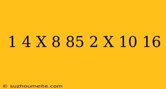 1+4(x+8)=85-2(x+10)+16