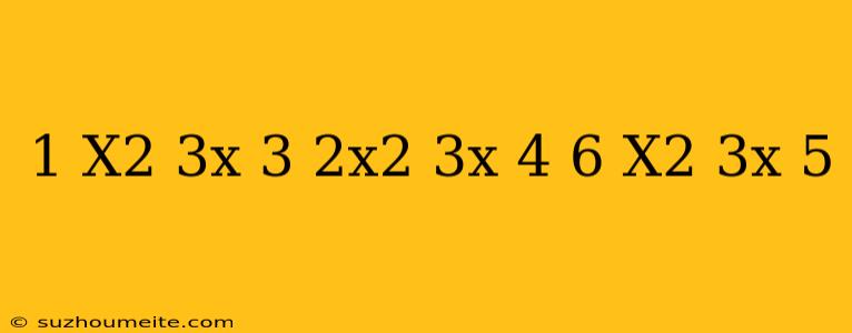 1/(x^2-3x+3)+2x^2-3x+4)=6/(x^2-3x+5)