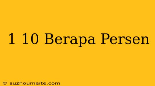 1/10 Berapa Persen