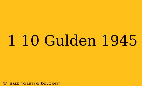 1/10 Gulden 1945