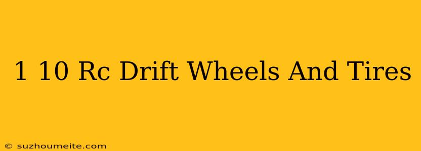 1/10 Rc Drift Wheels And Tires