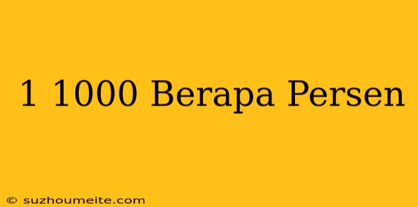 1/1000 Berapa Persen