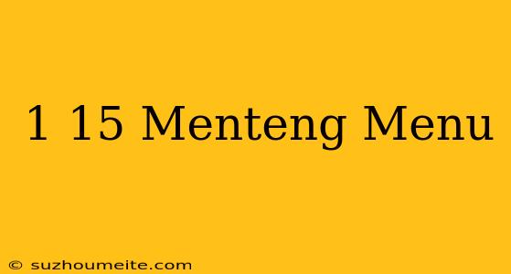 1/15 Menteng Menu