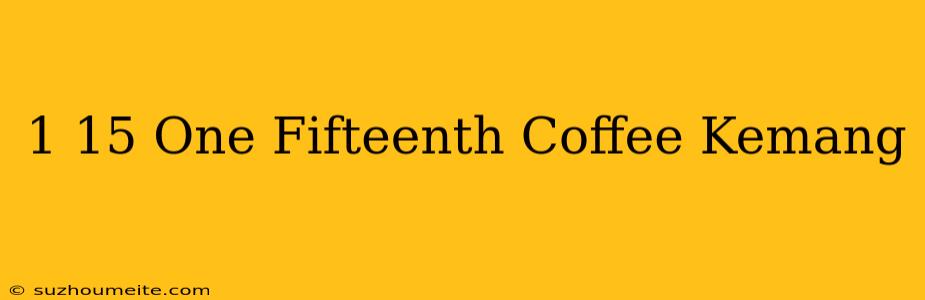 1/15 One Fifteenth Coffee Kemang