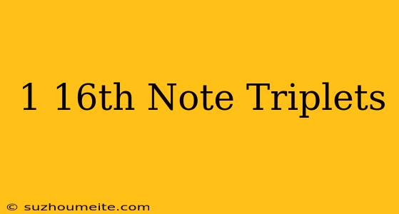 1/16th Note Triplets