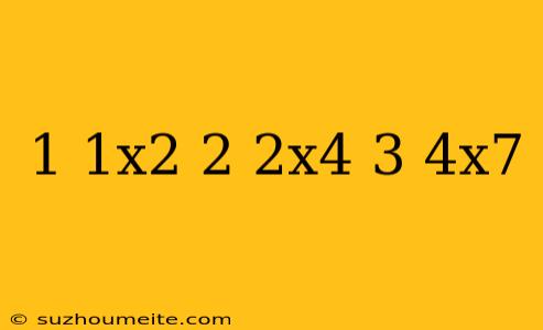 1/1x2 + 2/2x4 + 3/4x7 +