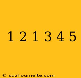 1/2+1/3÷4/5