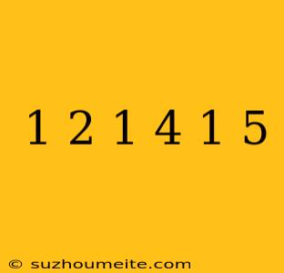 1/2+1/4+1/5=