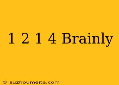 1/2+1/4 Brainly