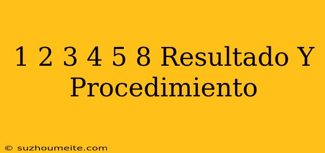 1/2+3/4+5/8 Resultado Y Procedimiento