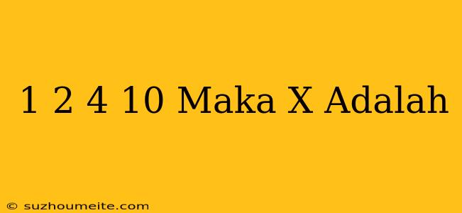 1/2+4×=10 Maka X Adalah