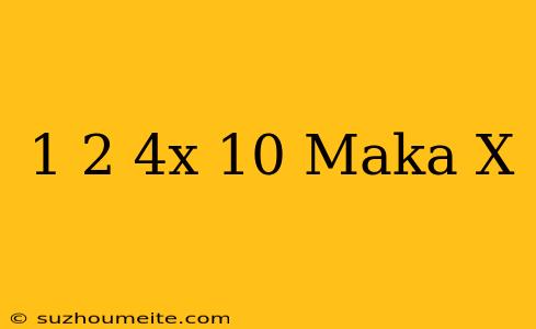 1/2+4x=10 Maka X=