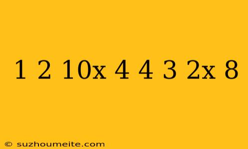 1/2(-10x+4)=-4(-3+2x)+8