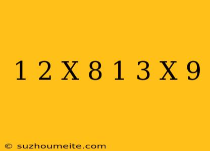 1/2(x+8)=1/3(x-9)