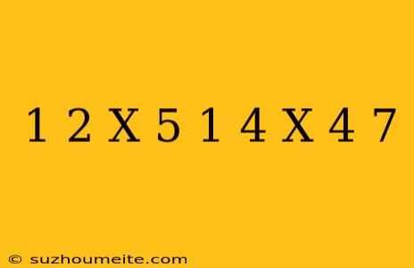 1/2(x-5)=-1/4(x-4)+7