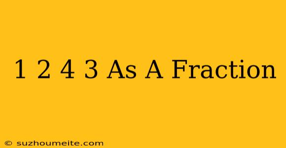 1/2 + 4/3 As A Fraction