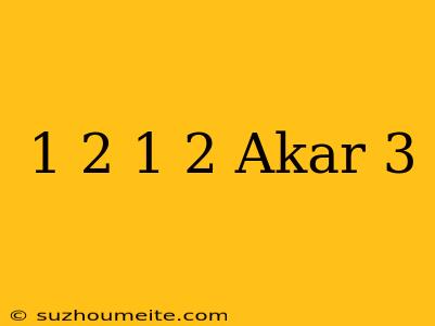 1/2 × 1/2 Akar 3