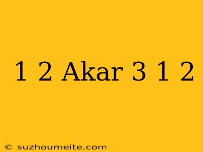 1/2 Akar 3 - 1/2