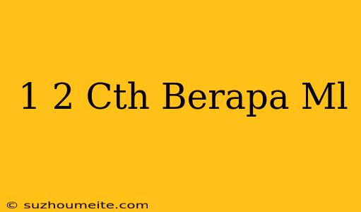 1/2 Cth Berapa Ml