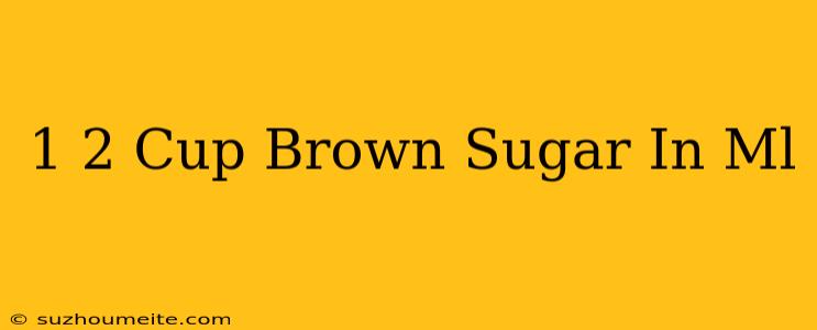 1/2 Cup Brown Sugar In Ml