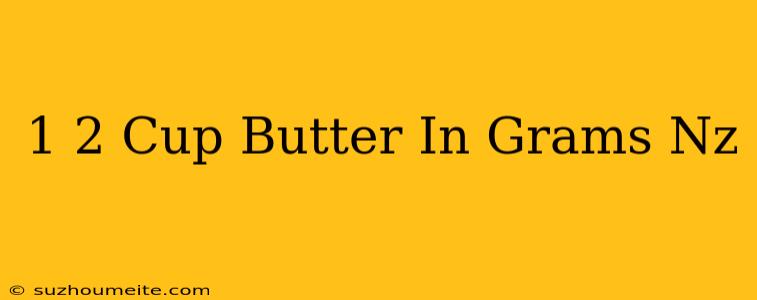 1/2 Cup Butter In Grams Nz