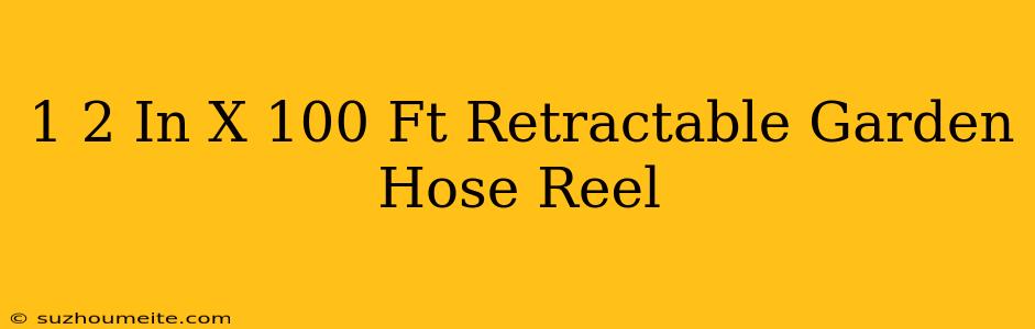 1/2 In. X 100 Ft Retractable Garden Hose Reel