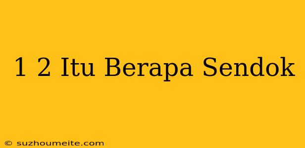 1/2 Itu Berapa Sendok