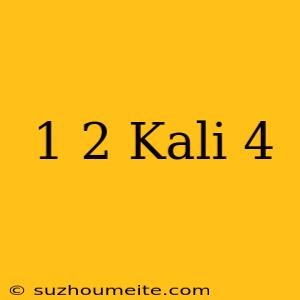 1/2 Kali 4