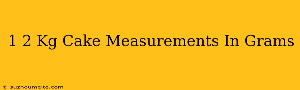 1/2 Kg Cake Measurements In Grams