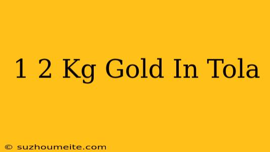 1/2 Kg Gold In Tola