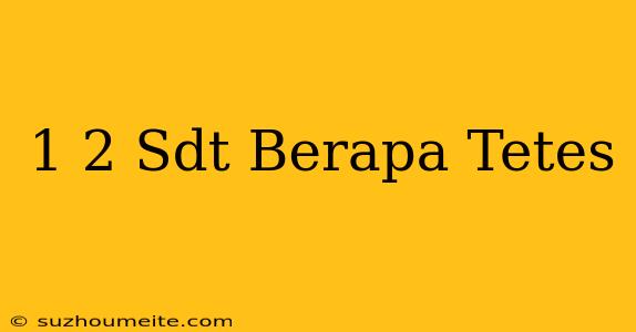 1/2 Sdt Berapa Tetes