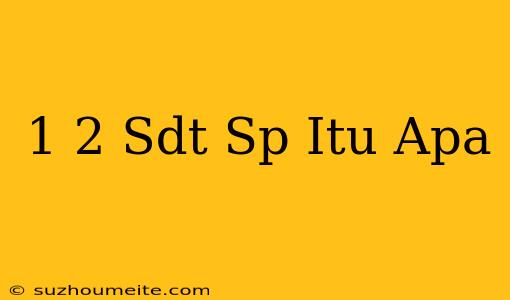 1/2 Sdt Sp Itu Apa