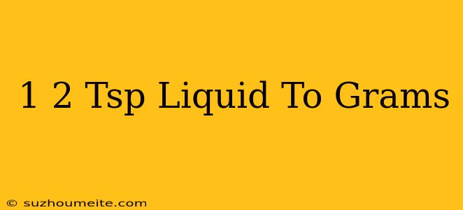 1/2 Tsp Liquid To Grams