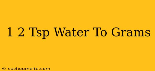 1/2 Tsp Water To Grams