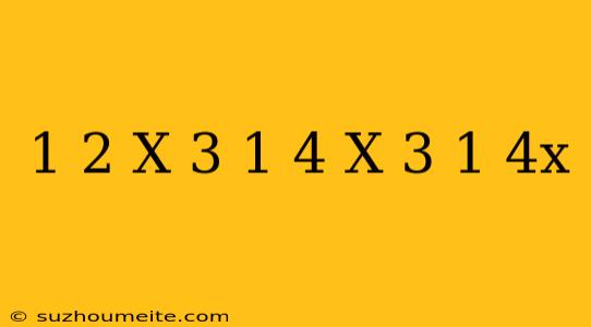 1/2 X+3-1/4 X=3+1/4x