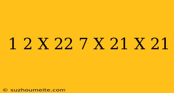 1/2 X 22/7 X 21 X 21