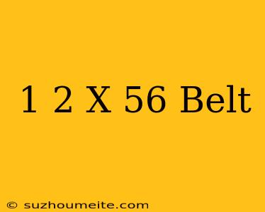 1/2 X 56 Belt