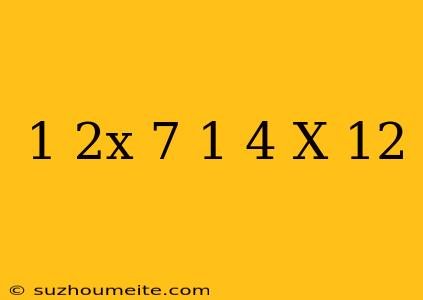 1/2x-7=1/4(x-12)