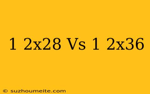 1/2x28 Vs 1/2x36