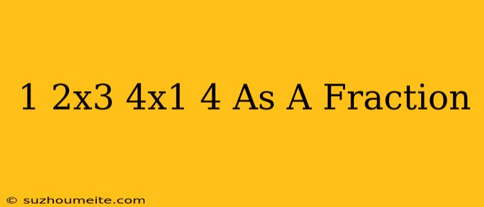 1/2x3/4x1/4 As A Fraction