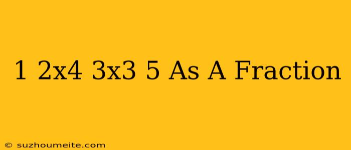 1/2x4/3x3/5 As A Fraction