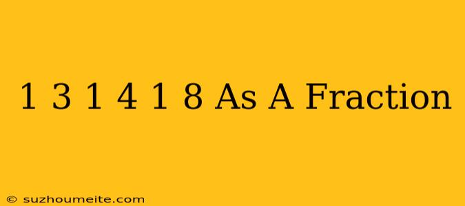 1/3 + 1/4 + 1/8 As A Fraction