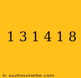 1/3 + 1/4 + 1/8