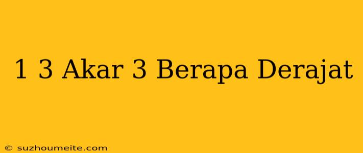 1/3 Akar 3 Berapa Derajat